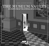 cover: The Museum Vaults: Excerpts from the Journal of an Expert by Marc-Antoine Mathieu