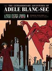 cover: The Extraordinary Adventures of Adèle Blanc-Sec Vol. 1: Pterror Over Paris and The Eiffel Tower Demon