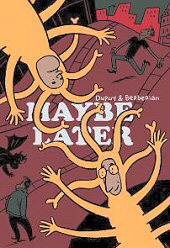 cover: Maybe Later by Dupuy and Berberian